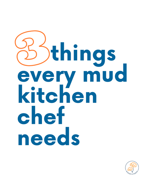 3 Things Every Mud Kitchen Chef Needs